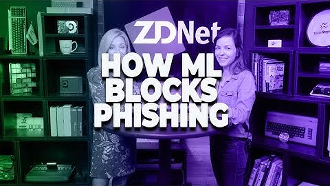 How machine learning is blocking phishing attacks | ZDNet