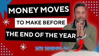 Money Moves to Make Before the End of the Year!