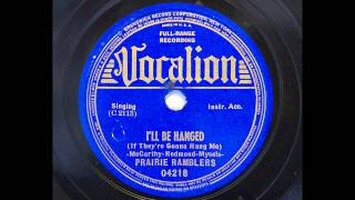 Prairie Ramblers - I'll Be Hanged (If They're Gonna Hang Me) (1938 hot string band) chords