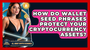 How Do Wallet Seed Phrases Protect Your Cryptocurrency Assets? - All About Crypto Exchanges