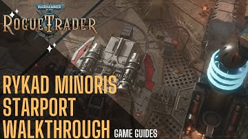 Complete 100% Rykad Minoris Starport Walkthrough - Warhammer 40000 Rogue Trader