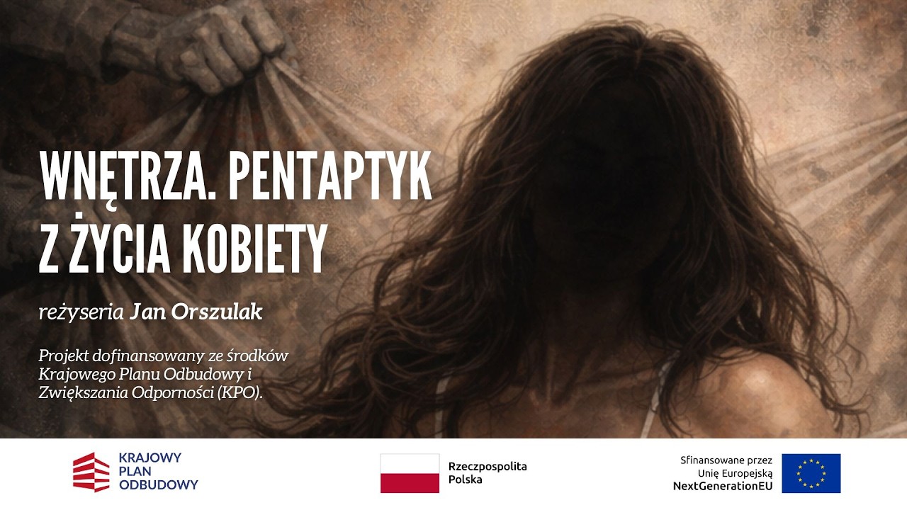 WNĘTRZA. PENTAPTYK Z ŻYCIA KOBIETY - SPEKTAKL JANA ORSZULAKA #KPO