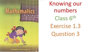 NCERT Exercise 1.3 : Question Number 3 - Knowing Our Numbers | Class 6 Maths