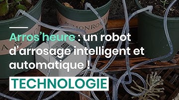 Arros’heure : un robot d’arrosage intelligent et automatique !