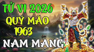Tử Vi Quý Mão 1963 Nam Mạng Năm 2026: Vận Trình Suôn Sẻ, Tiền Bạc Đủ Đầy