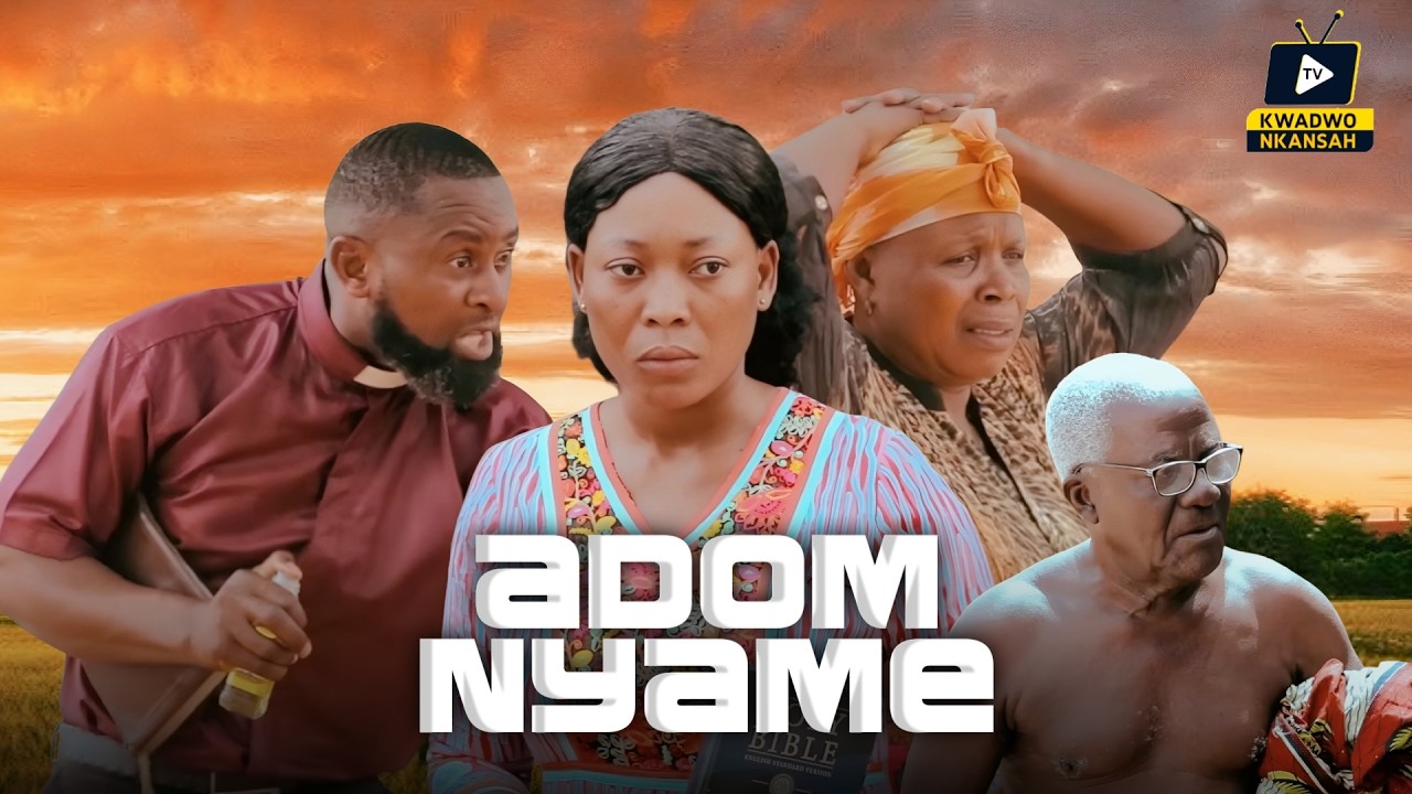 ADOM NYAME || EPISODE 7 (KWADWO NKANSAH TV)