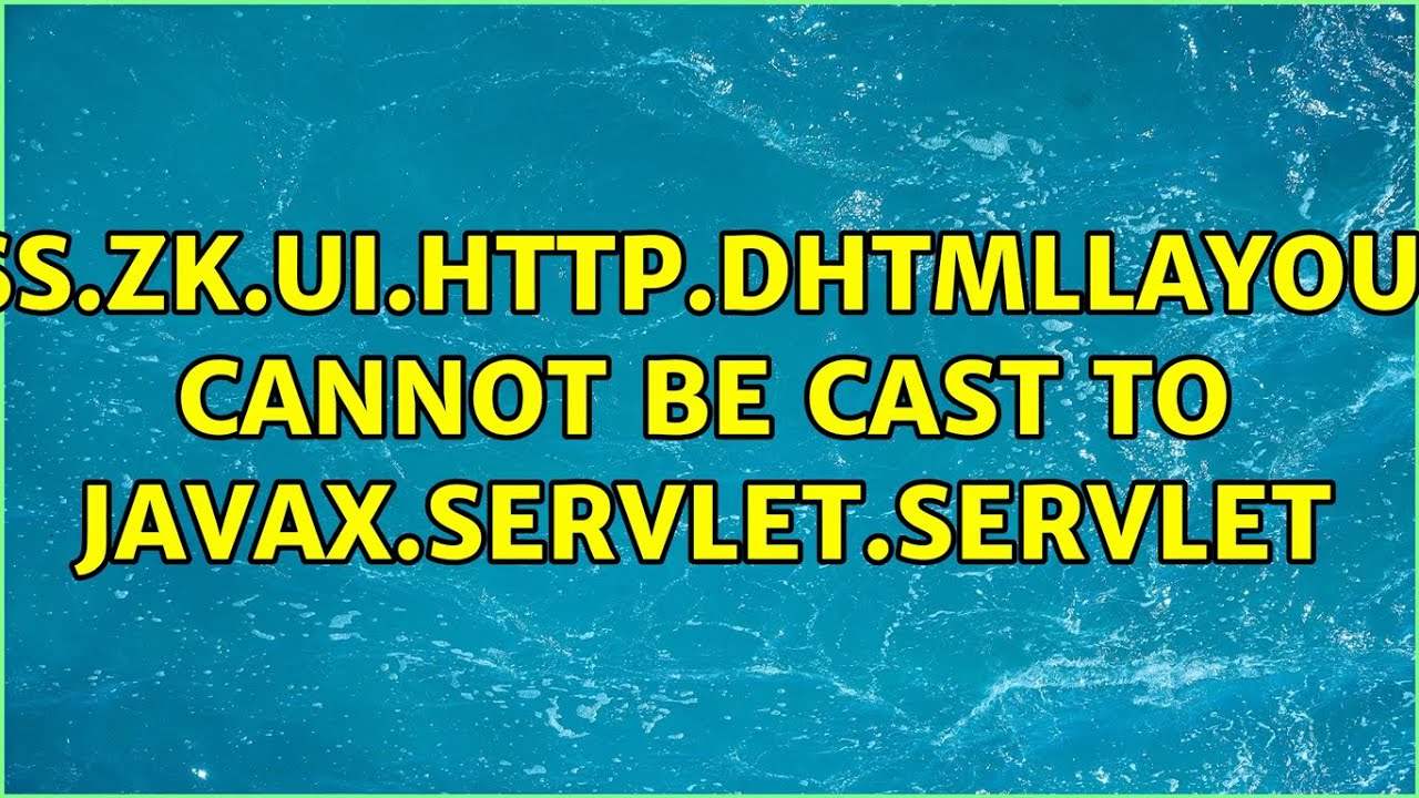org.zkoss.zk.ui.http.DHtmlLayoutServlet cannot be cast to javax.servlet ...