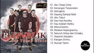 Full Album Repvblik - Aku Tetap Cinta