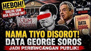 🔥 DIALOG UGM BIKIN GEGER‼️ Nama Tiyo Disorot, Data George Soros Jadi Perbincangan Publik