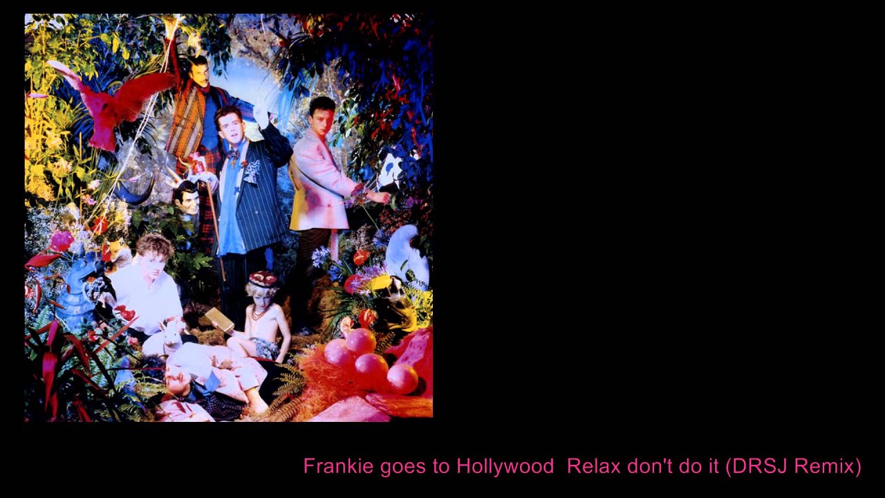 Frankie goes to Hollywood Relax don't do it (DRSJ Remix) - YouTube