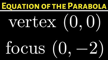 Equation of Parabola Given Vertex (0,0) and Focus (0,-2)