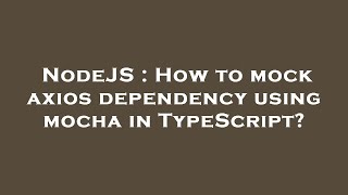 NodeJS : How to mock axios dependency using mocha in TypeScript? Profile