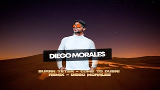 Burak Yeter - Come to Dubai - Remix Diego Morales Resimi