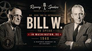 Bill W. Speaks in Washington, D.C. (1948) | Introduced by Dr. Bob | Rare AA Recording