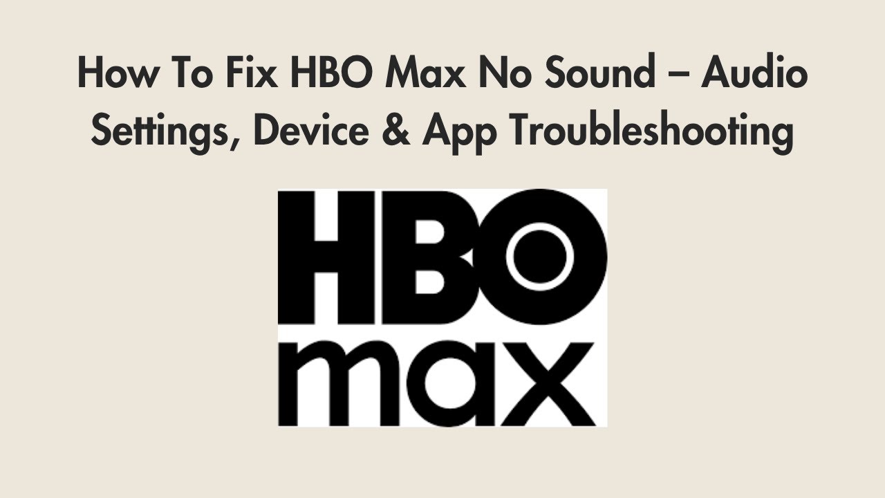How To Fix HBO Max No Sound – Audio Settings, Device & App Troubleshooting
