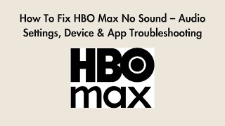 How To Fix HBO Max No Sound – Audio Settings, Device & App Troubleshooting screenshot 2