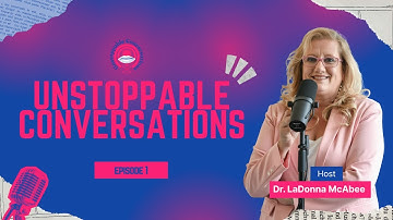 Unstopabble Conversations Ep. 1
