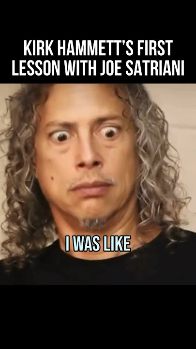 Kirk Hammett on His First Lesson with Joe Satriani