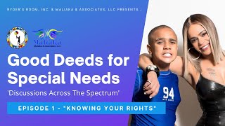 &quot;Good Deeds for Special Needs&quot; - Ep. 1: Knowing Your Rights