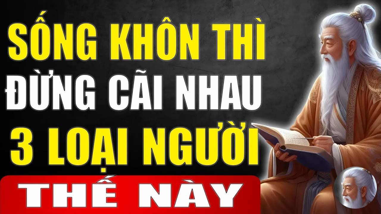 Cổ Nhân Dạy Sống Khôn Học Cách Im Lặng, Đừng Cãi Nhau Với 3 Loại Người ...