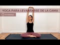 YOGA PARA LEVANTARSE DE LA CAMA | 6 MINUTOS