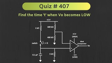 Transient Analysis / Comparator Solved Problem | Quiz # 407