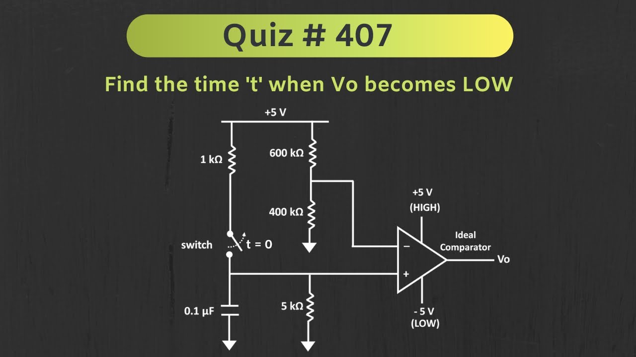 Transient Analysis / Comparator Solved Problem Quiz 407 YouTube