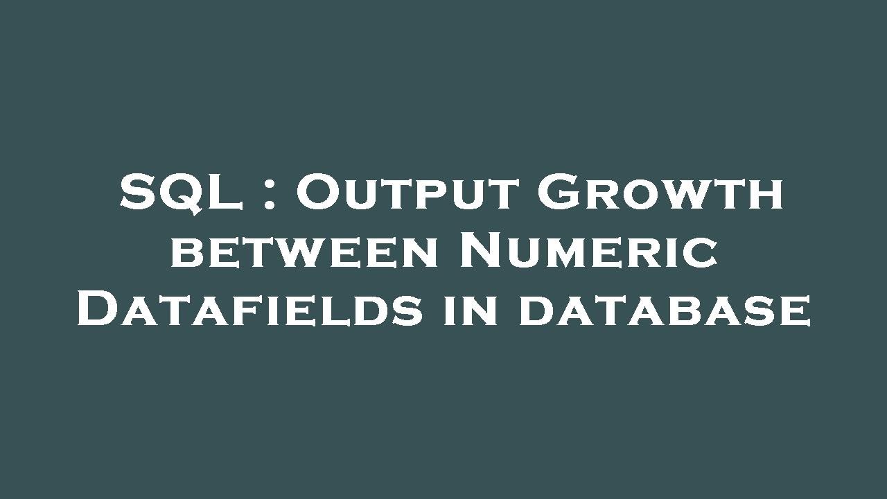 SQL : Output Growth between Numeric Datafields in database - YouTube