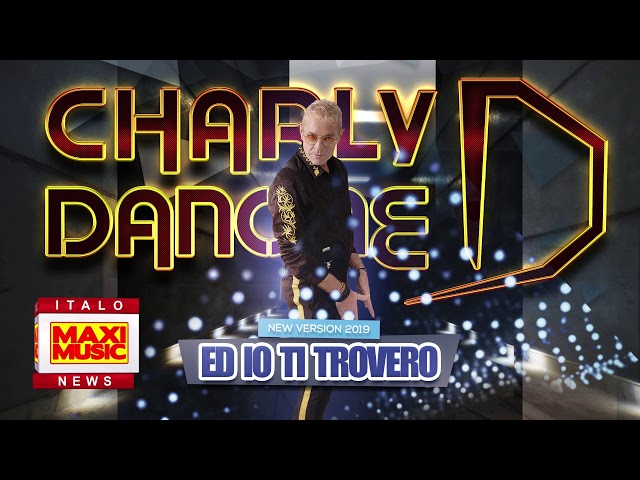 Charly Danone - Ed Io Ti Trovero 2019
