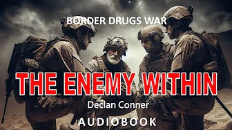 The Enemy Within, a short story Audiobook. A military operation at the Mexican border.