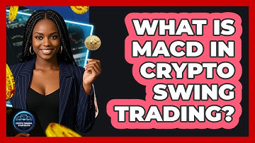What Is MACD In Crypto Swing Trading? - Crypto Trading Strategists