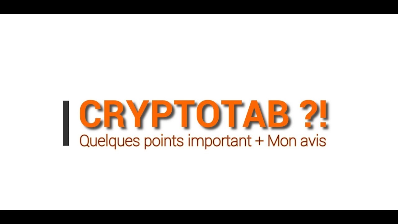 CRYPTOTAB ?! Mon avis + Quelques points importants _ Video 1