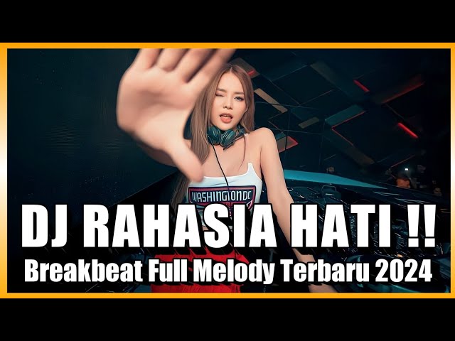 DJ RAHASIA HATI !! BREAKBEAT FULL MELODY TERBARU FULL BASS TINGGI ABIS BOSKU !! class=