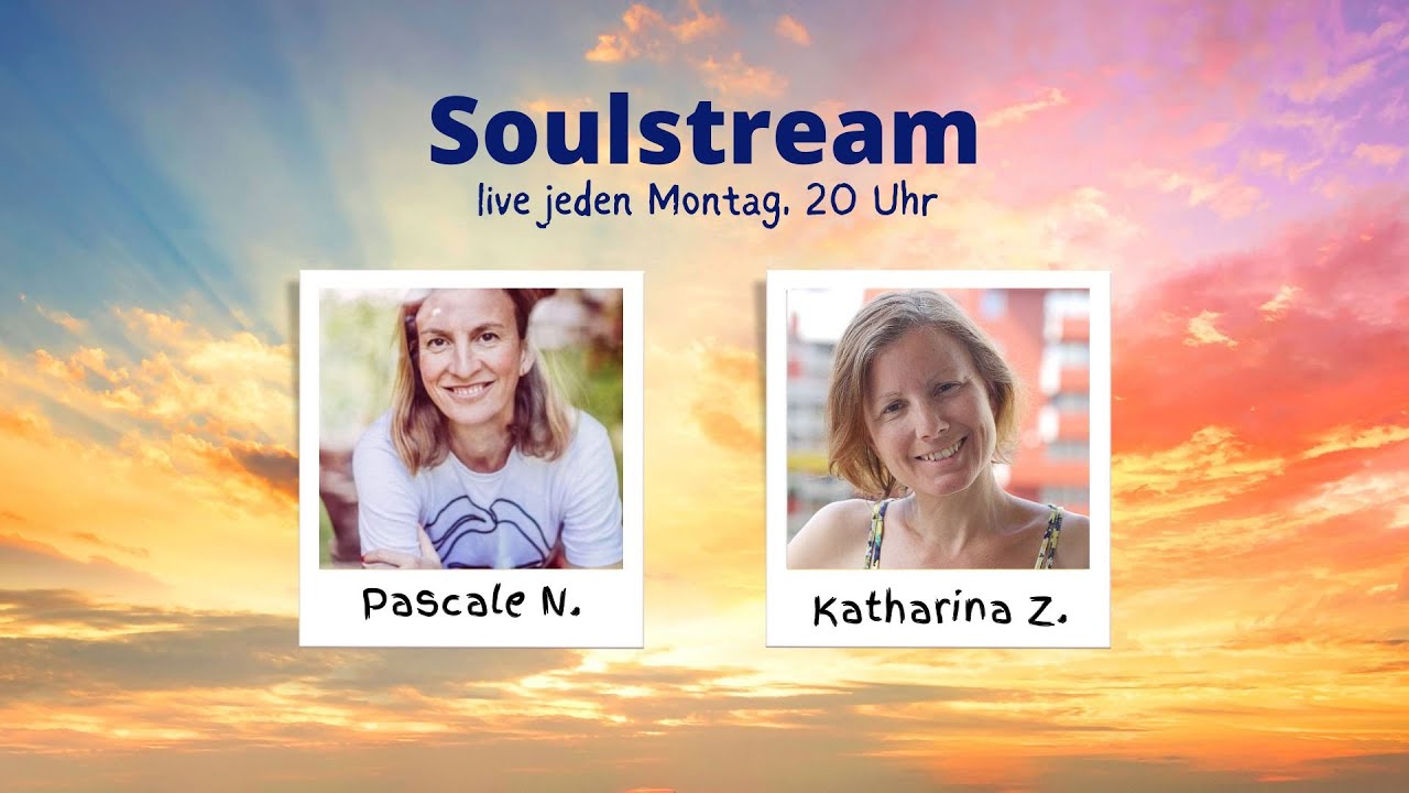Katharina & Pascale, Soulstream: Erkenne deine Großartigkeit - und warum uns das oft so schwerfällt