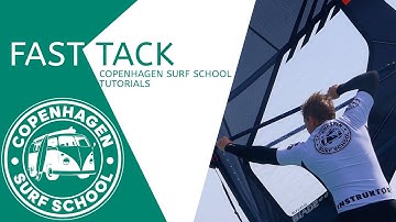 HOW TO FAST TACK - COPENHAGEN SURF SCHOOL TUTORIALS | WINDSURF KICK-OFF PROGRAM