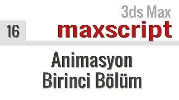 Maxscript Dersleri 16 Animasyon birinci bölün