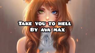 Nightcore-Take you to hell(Ava Max)