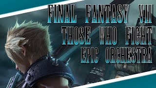 Final Fantasy VII - Those Who Fight EPIC Orchestra