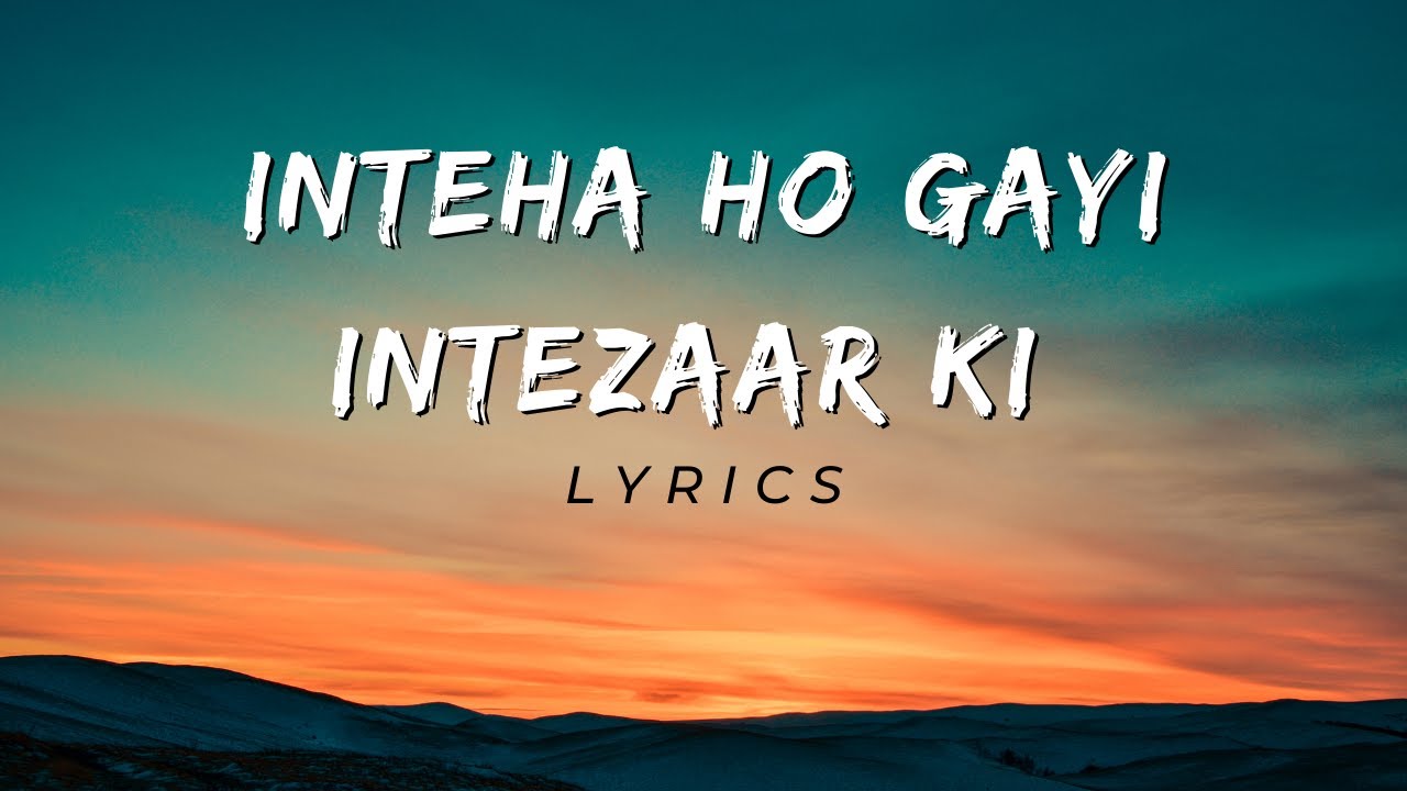 Inteha ho gayi lyrics in english