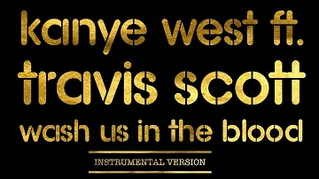 Kanye West – Wash Us In The Blood feat. Travis Scott (Instrumental Version)