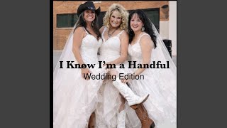 I know I'm a Handful (Wedding Edition) (Wedding Addition)