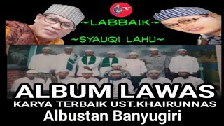 Lagu lawas TERBAIK Ust.KHAIRUNNAS feat ALBUSTAN BANYUGIRI