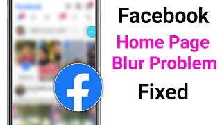 Facebook Home Page Blur Problem || Fix Home Page Blur problem in Facebook