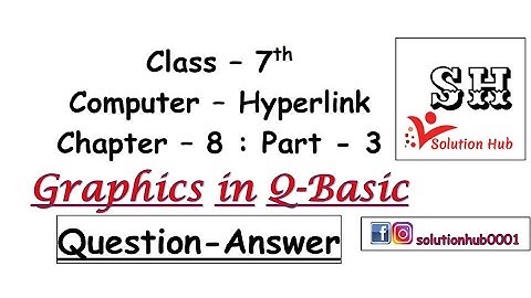 Class 7th : Graphics in Q-Basic (Question-Answer) (Chapter-8 : Part-3)  (Computer-Hyperlink)