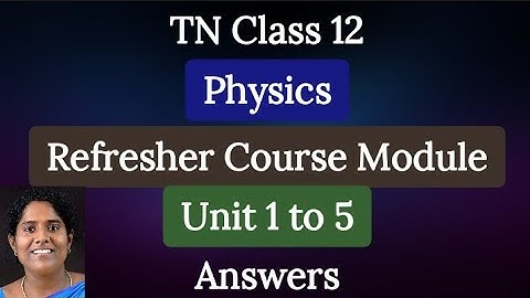 TN Class 12 Physics Refresher Course Module Chapter 1 to 5 Answers