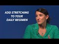 Add Stretching to Your Daily Regimen