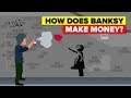 How Does Banksy Make Money?