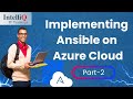 Implementing Ansible on Azure Cloud Part-2 | Step-by-Step Guide | IntelliQ IT