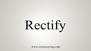How To Say Rectify