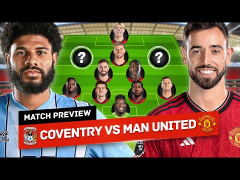 We Can&#39;t Underestimate Them! Back To Back Finals? Coventry vs Man United Tactical Preview